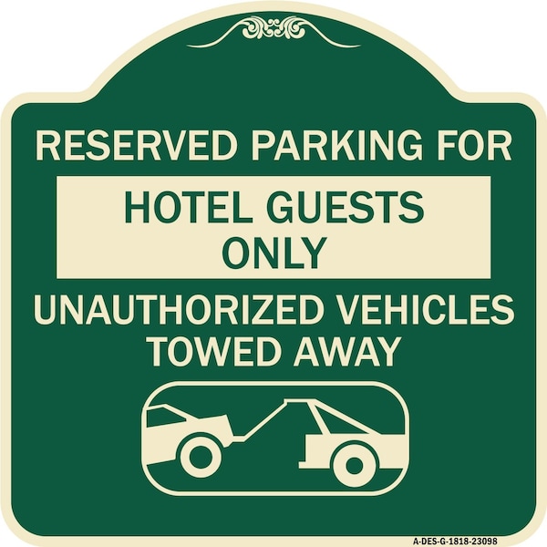 Signmission Reserved Parking for Hotel Guests Unauthorized Vehicles Towed Away Alum, 18" x 18", G-1818-23098 A-DES-G-1818-23098 - main